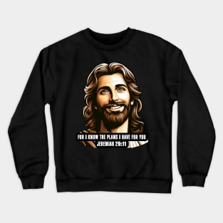 Jeremiah 29:11 For I Know The Plans I Have For You Crewneck Sweatshirt